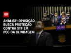 Análise: Oposição defende PEC que amplia blindagem contra a Justiça | WW