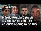 Márcio Poncio é preso em ação da PF que investiga ramificação do jogo do bicho no Rio; entenda