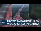 CHINA: Feiertags-Chaos - Autobahnen unter dem Reiseansturm! 36 Spuren blockiert!