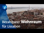 Immobilienpreise und Mieten gestiegen: Mehr bezahlbarer Wohnraum für Lissabon