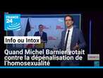 Quand Michel Barnier votait contre la dépénalisation de l’homosexualité • FRANCE 24