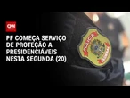 Eleições 2026: PF começa serviço de proteção a presidenciáveis nesta semana | AGORA CNN