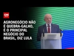 Lula: Agronegócio não é quebra-galho, é o principal negócio do Brasil | CNN NOVO DIA