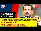 Na żywo: Media publiczne zaangażowane w kampanię TRZASKOWSKIEGO! Komisja Kultury