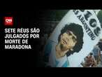 Justiça argentina julgará sete profissionais da saúde por morte de Maradona | BASTIDORES CNN