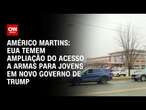 Américo Martins: EUA temem ampliação do acesso a armas para jovens em novo governo de Trump|LIVE CNN