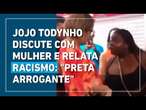 Jojo Todynho discute com mulher em Fortaleza e relata racismo: 