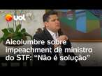 Alcolumbre sobre impeachment de ministro do STF: 'Senado não é órgão de correção do Supremo'