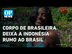 Corpo de Juliana Marins deixa a Indonésia nesta terça-feira rumo ao Brasil | O POVO NEWS