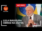 Ao vivo: Lula inaugura obras na Dutra