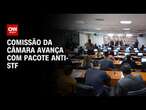 Comissão da Câmara avança com pacote anti-STF | CNN 360º