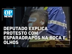 Deputado explica protesto onde usou esparadrapo na boca e nos olhos | O POVO News