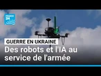 Guerre en Ukraine : des robots et l'IA au service de l'armée • FRANCE 24