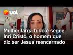 Mulher abandona tudo e se torna discípula de Inri Cristo, o homem que diz ser Jesus reencarnado