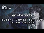 EN PORTADA | ELISA: INVESTIGACIÓN de un CRIMEN | RTVE Noticias