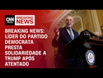 Breaking News: Líder do partido Democrata presta solidariedade a Trump após atentado | CNN PRIMETIME