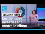 Les banques financent toujours trop les hydrocarbures (ONG) • FRANCE 24