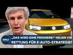 VOLKSWAGEN: Neuer ID.Every1! Rettung für VWs Elektro-Auto-Strategie? Dudenhöffer mit Klartext