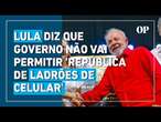 Lula afirma que governo não vai permitir que 'bandidos tomem conta do país'