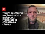 Filipe Barros à CNN: "Vamos apresentar moção de apoio a Israel" | BASTIDORES CNN