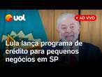 Lula fala ao vivo e lança programa de crédito para pequenos empreendedores em São Paulo; acompanhe