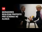 Protesto pró-Ucrânia acontece no Alasca antes de encontro de Trump e Putin | CNN NOVO DIA