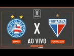 Bahia x Fortaleza - AO VIVO | Copa do Nordeste - Quartas de Final
