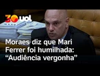 Moraes critica advogado que conduziu o interrogatório de Mariana Ferrer: 'Audiência vergonhosa'