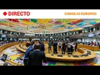 CONSEJO EUROPEO  EN DIRECTO: Los 27 se reúnen para DIALOGAR sobre ASUNTOS GENERALES | RTVE Noticias
