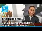 Droits de douane : Donald Trump intensifie sa guerre commerciale • FRANCE 24