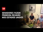 Senadores que vão negociar tarifaço nos EUA fazem primeira reunião | AGORA CNN