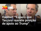 Haddad critica tarifaço de Trump e pede união para o Brasil responder 'a essa ofensa gratuita'