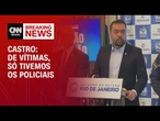 De vítimas, só tivemos os policiais, diz Cláudio Castro sobre operação contra o CV | LIVE CNN