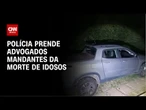 Advogados são mandantes da morte de casal de idosos em SP, diz polícia | CNN NOVO DIA