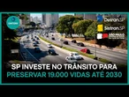 Conteúdo de Marca | SP investe no trânsito para preservar 19.000 vidas até 2030