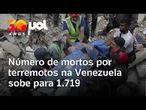 Terremotos na Venezuela deixam ao menos 1.719 mortos e mais de 5 mil feridos