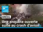 Crash d'avion au Brésil : une enquête est ouverte pour déterminer les causes du drame