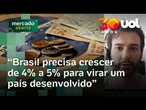 Economia do Brasil: Economista afirma que país precisa crescer de 4% a 5% para ser desenvolvido