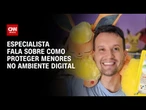 Caso Capitão Hunter: Especialista fala sobre como proteger menores no ambiente digital | AGORA CNN