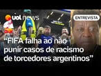 Falta ação da FIFA contra atitudes racistas de torcedores argentinos, diz Marcelo Carvalho