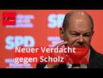 Plötzlich steht ein neuer Verdacht gegen Scholz im Raum