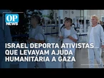 Israel deporta quase 30 ativistas da flotilha pró-Gaza e nega maus-tratos | O POVO News