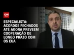 Especialista: Acordos fechados até agora preveem cooperação de longo prazo com EUA | WW