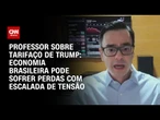 Brasil pode sofrer perdas com escalada de tensão com os EUA, diz professor | AGORA CNN