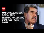 Maduro acusa EUA de violarem tratado nuclear do qual não fazem parte | CNN PRIME TIME