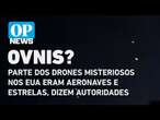 Parte dos drones misteriosos nos EUA eram aeronaves e estrelas, dizem autoridades | OP News