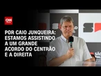 Estamos assistindo a um grande acordo do Centrão e a direita | WW