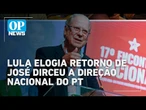 Lula saúda ex-dirigentes do PT condenados no Mensalão e na Lava Jato | O POVO News