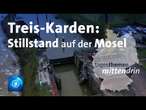 Treis-Karden: Stillstand auf der Mosel | tagesthemen mittendrin