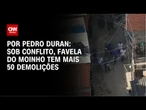 Sob conflito, Favela do Moinho tem mais 50 demolições | CNN NOVO DIA